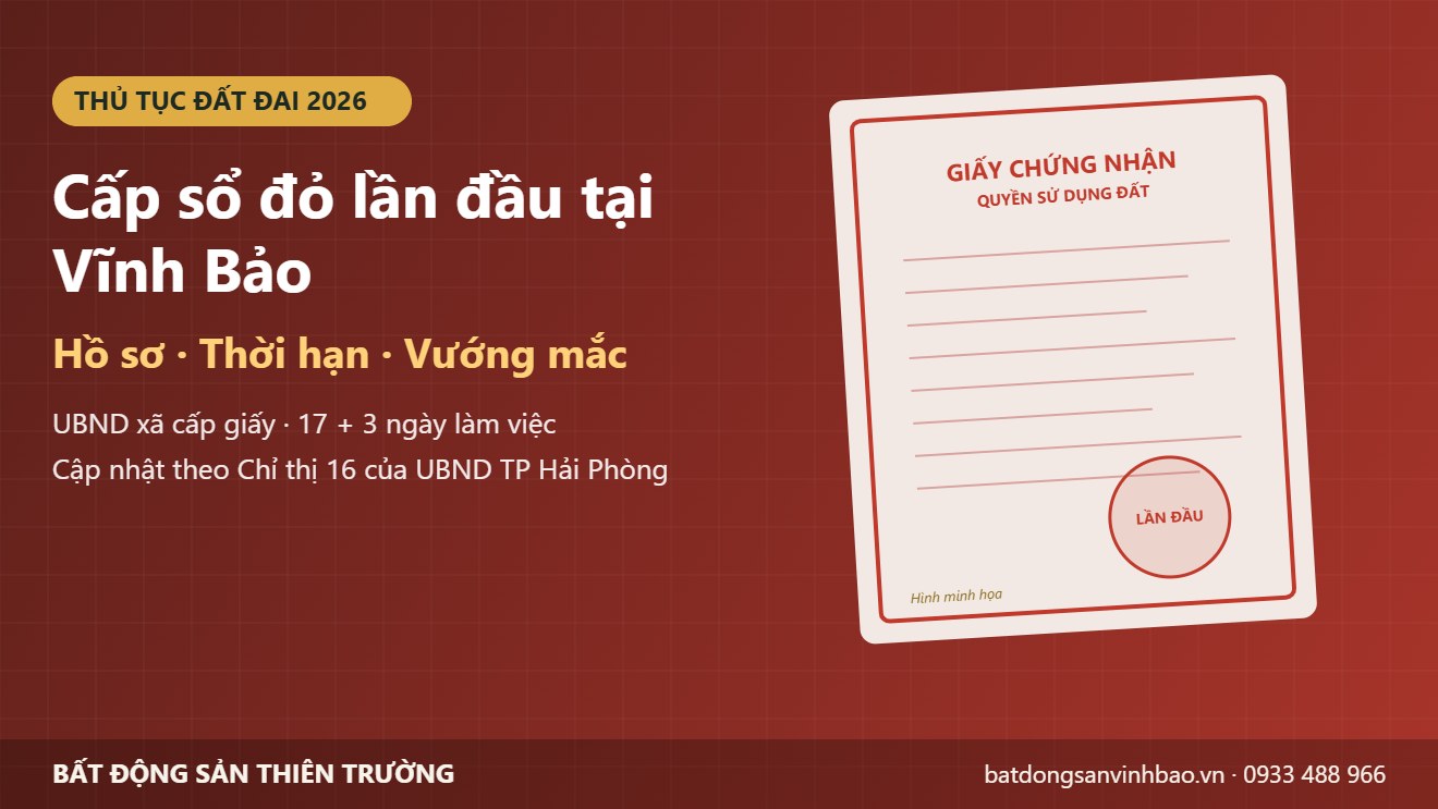 Thủ tục cấp sổ đỏ lần đầu tại Vĩnh Bảo 2026: hồ sơ, thời hạn và cách tháo gỡ vướng mắc