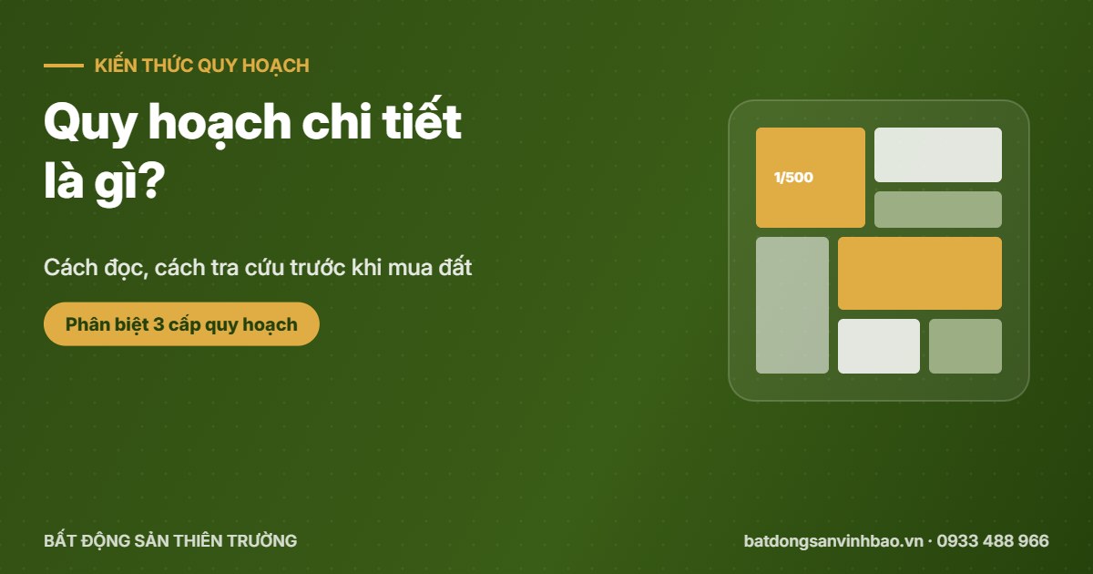 Quy hoạch chi tiết là gì? Cách đọc, cách tra cứu và phân biệt 3 cấp quy hoạch